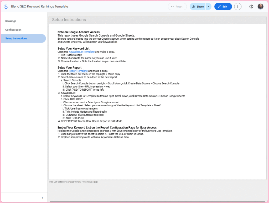Setup Instructions: Page 3 gives complete instructions for setting up the Looker Studio dashboard and your keyword sheet (also found below on this page). Following the instructions will ensure your keyword sheet data is properly blended with your Google Search Console data, so your keyword report only includes those queries on your list.